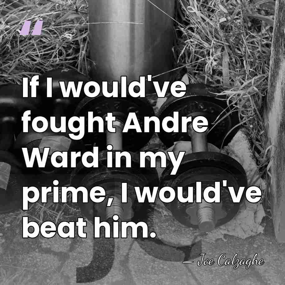 If I would've fought Andre Ward in my prime, I would've beat&hellip; - Joe Calzaghe