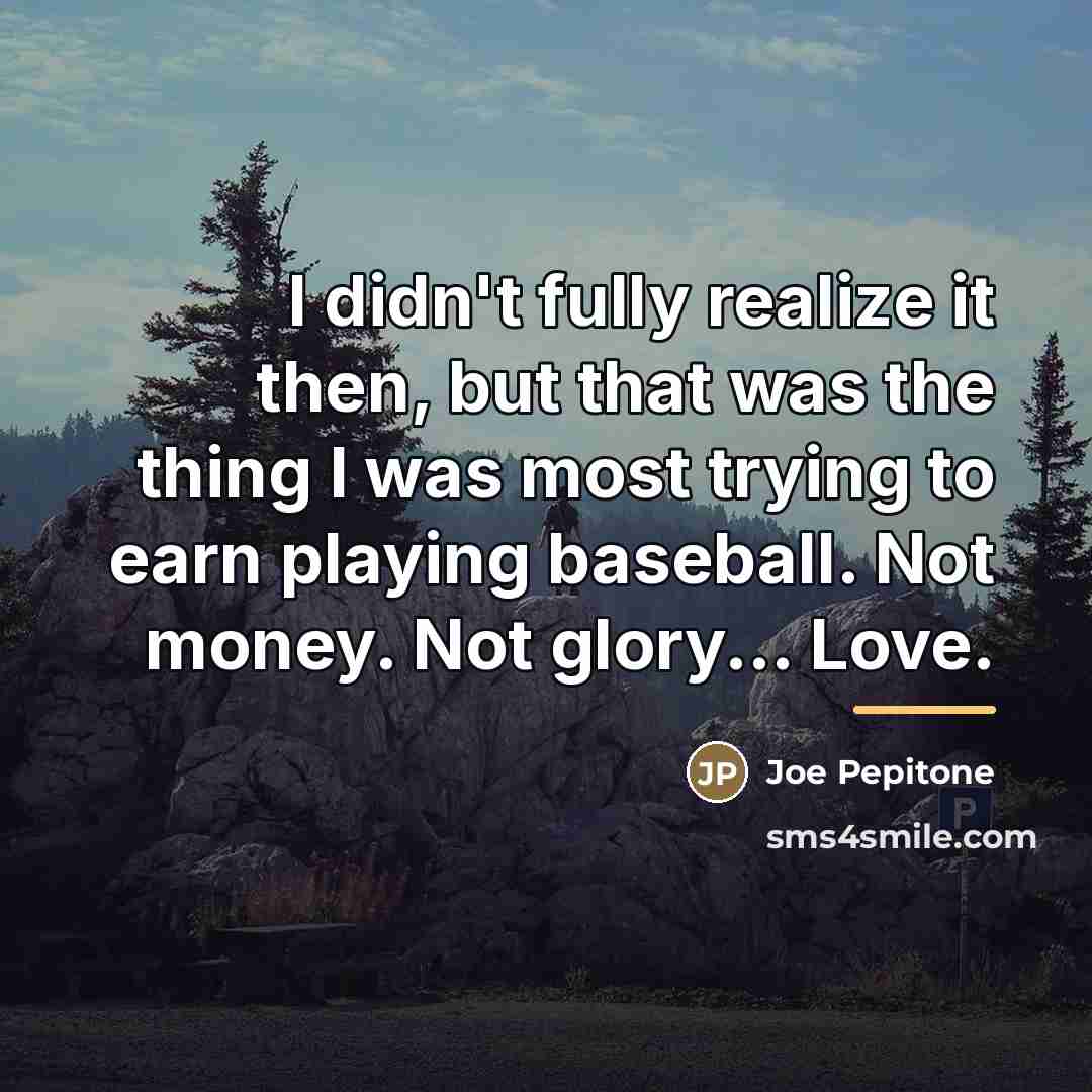 “I didn't fully realize it then, but that was the…” quote by Joe Pepitone