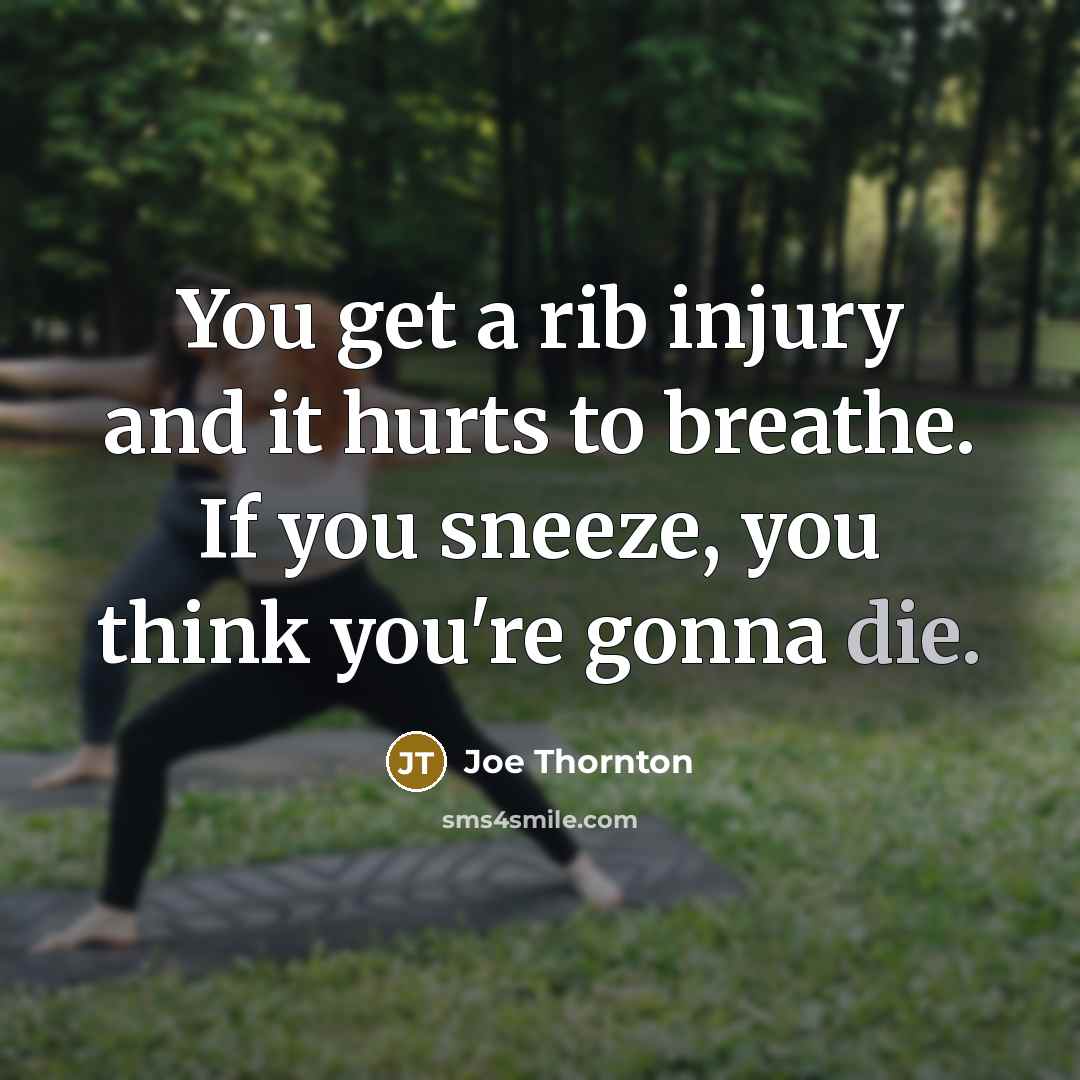 “You get a rib injury and it hurts to breathe.…” quote by Joe Thornton