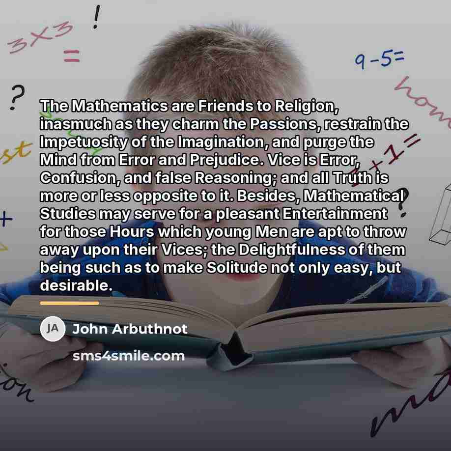 “The Mathematics are Friends to Religion, inasmuch as they charm…” quote by John Arbuthnot