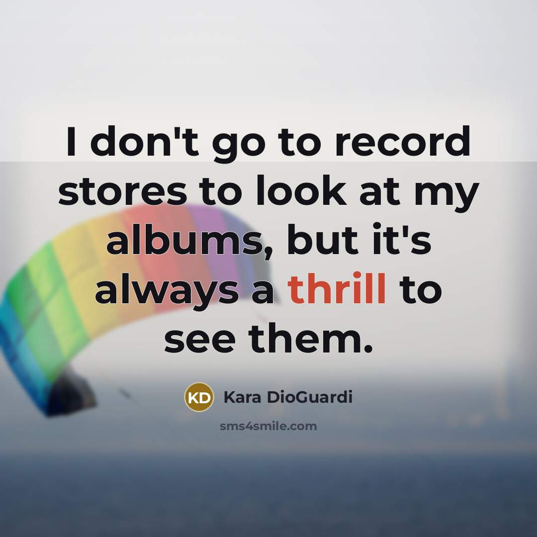 “I don't go to record stores to look at my…” quote by Kara DioGuardi