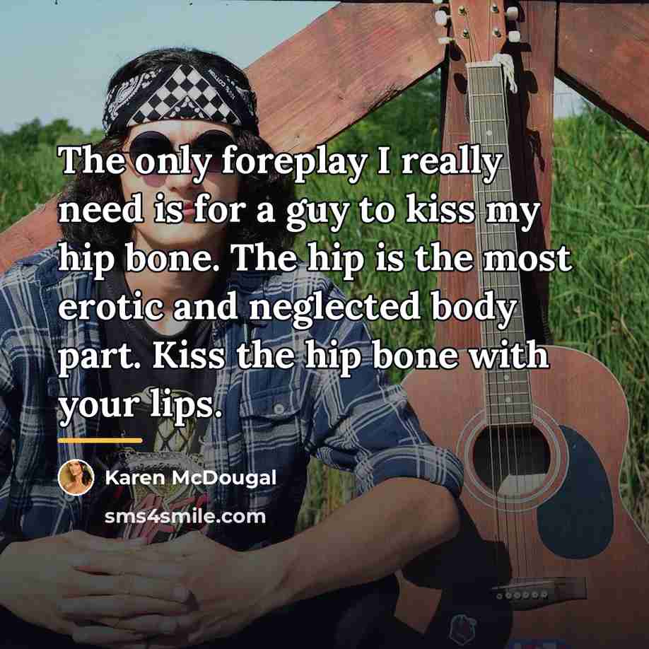 “The only foreplay I really need is for a guy…” quote by Karen McDougal