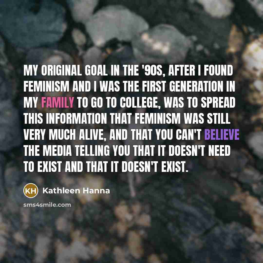 “My original goal in the '90s, after I found feminism…” quote by Kathleen Hanna