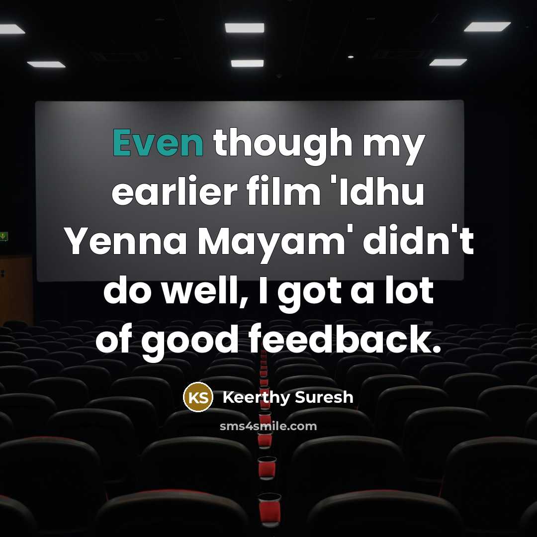 “Even though my earlier film 'Idhu Yenna Mayam' didn't do…” quote by Keerthy Suresh