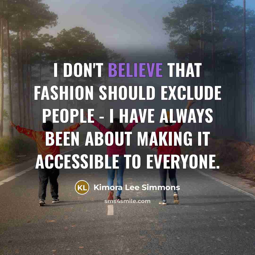 “I don't believe that fashion should exclude people - I…” quote by Kimora Lee Simmons