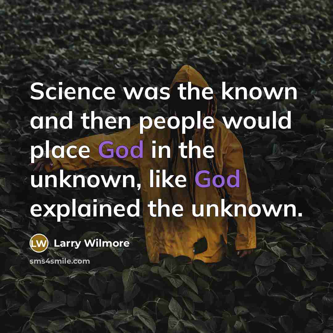 “Science was the known and then people would place God…” quote by Larry Wilmore