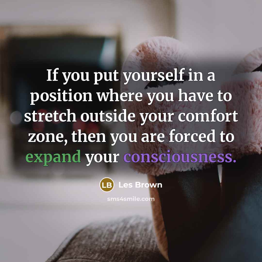 “If you put yourself in a position where you have…” quote by Les Brown