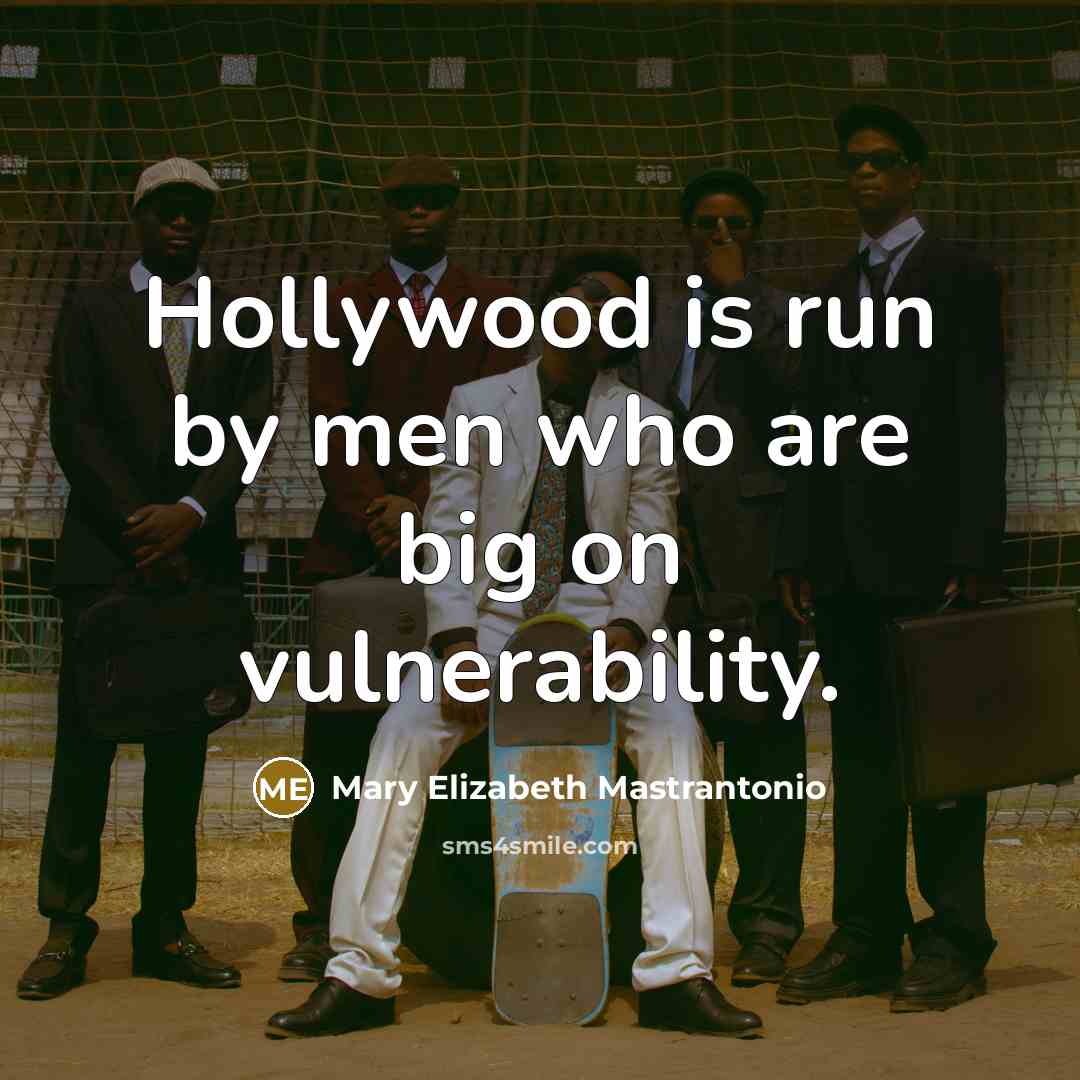 “Hollywood is run by men who are big on vulnerability.…” quote by Mary Elizabeth Mastrantonio