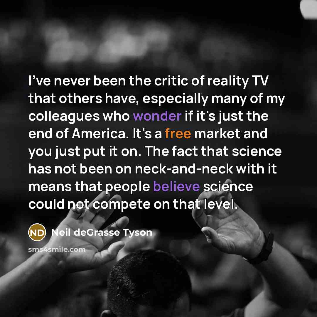 “I've never been the critic of reality TV that others…” quote by Neil deGrasse Tyson