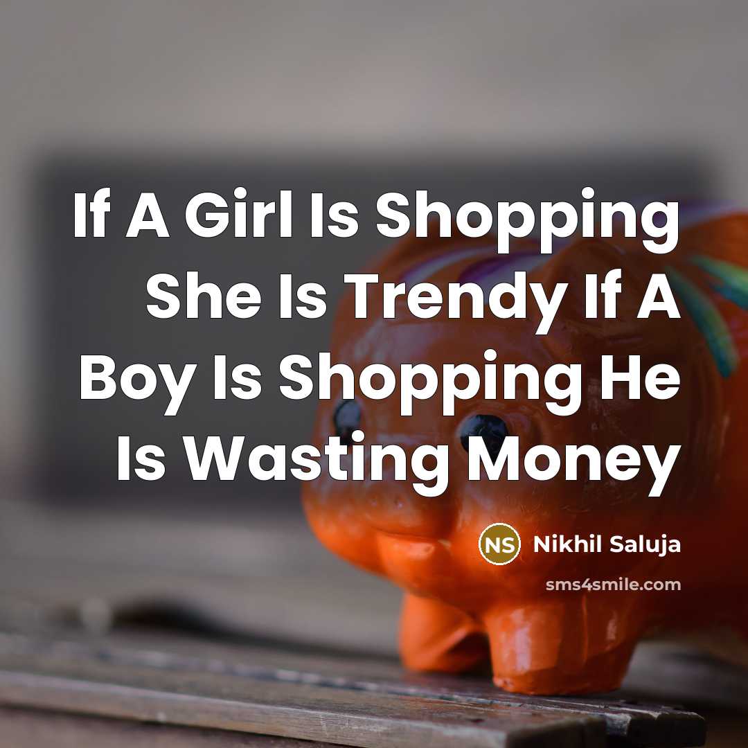 “If A Girl Is Shopping She Is Trendy If A…” quote by Nikhil Saluja