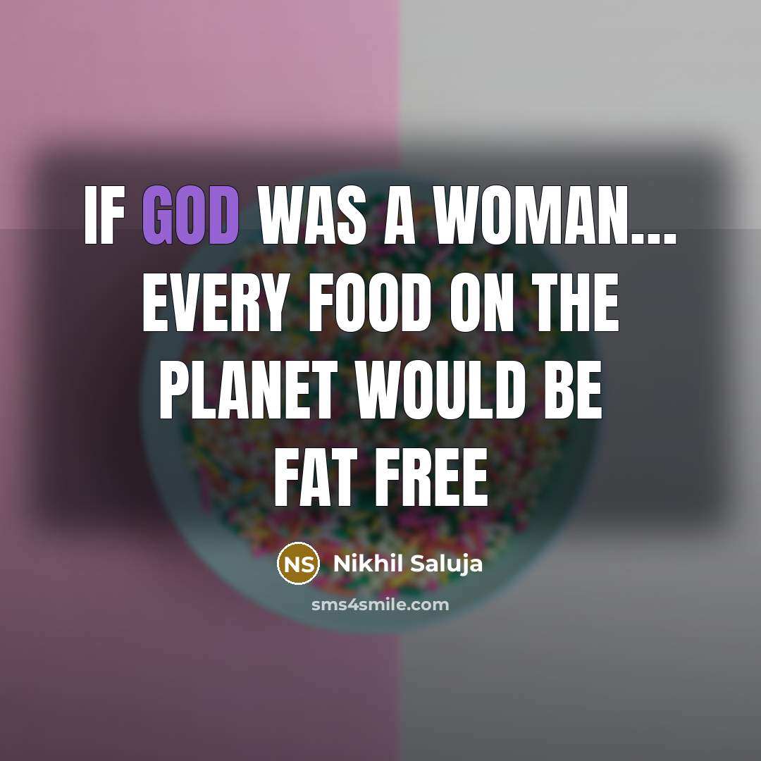“If God Was A Woman.... Every food on the planet…” quote by Nikhil Saluja