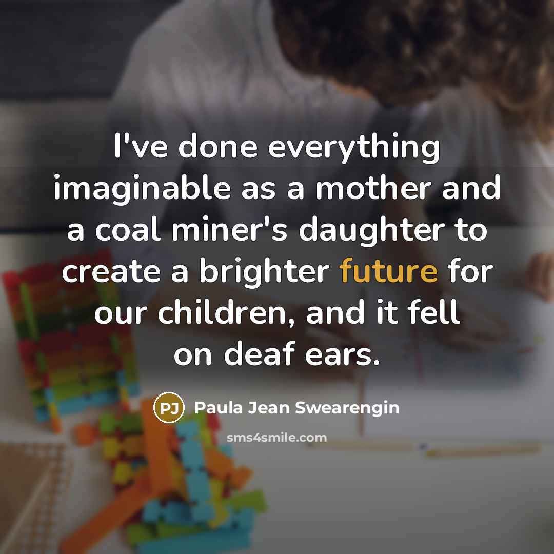 “I've done everything imaginable as a mother and a coal…” quote by Paula Jean Swearengin