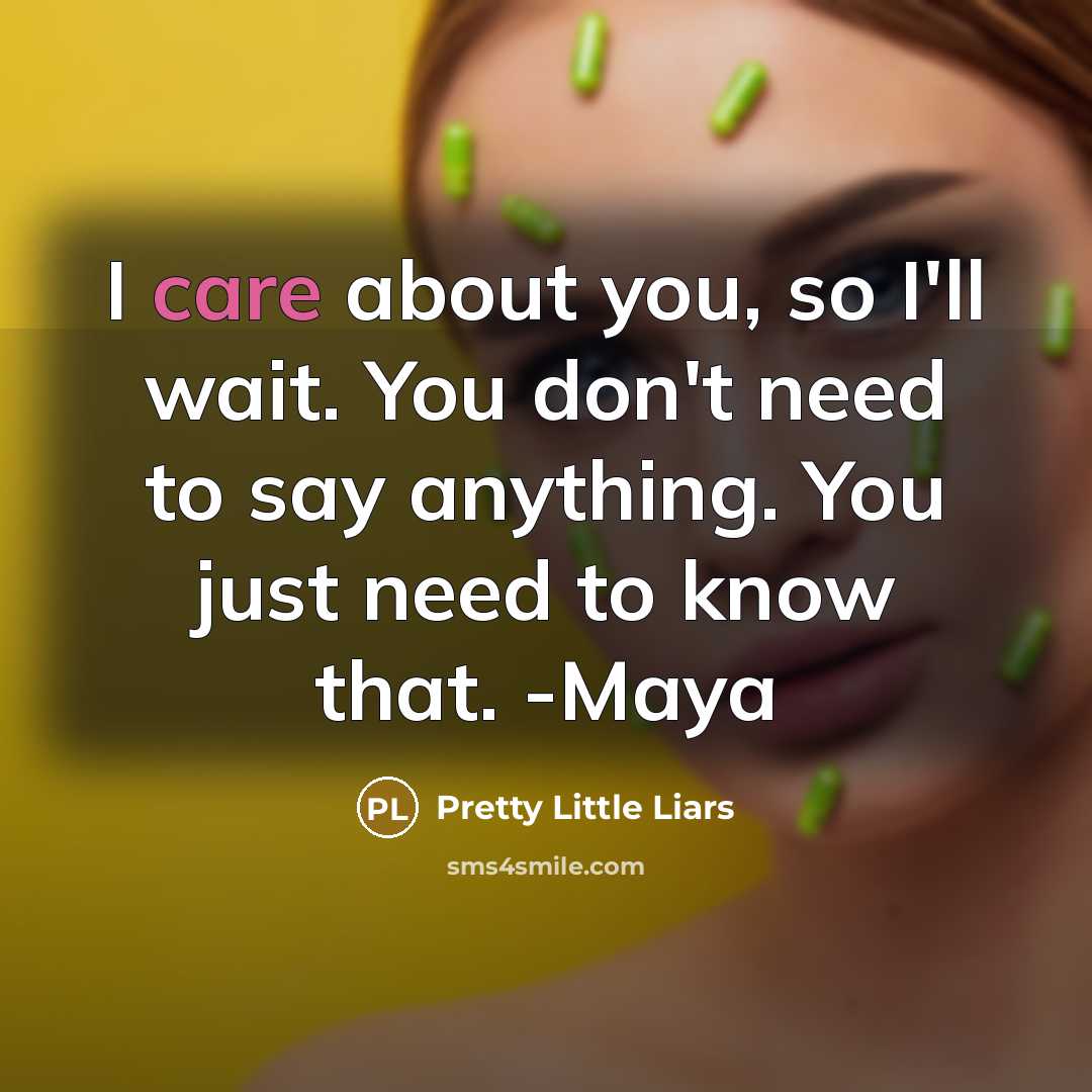 “I care about you, so I'll wait. You don't need…” quote by Pretty Little Liars