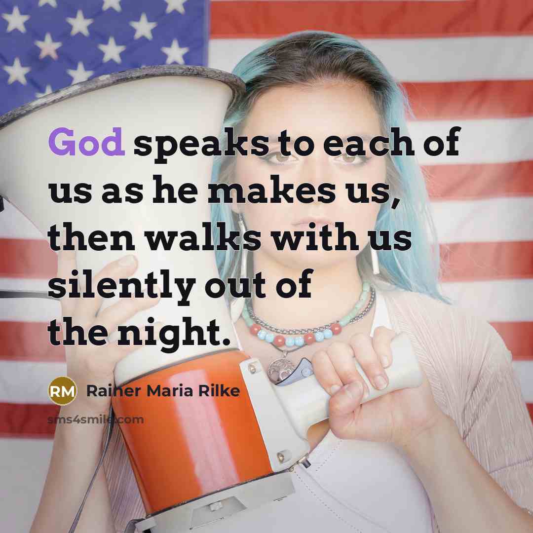 “God speaks to each of us as he makes us,…” quote by Rainer Maria Rilke
