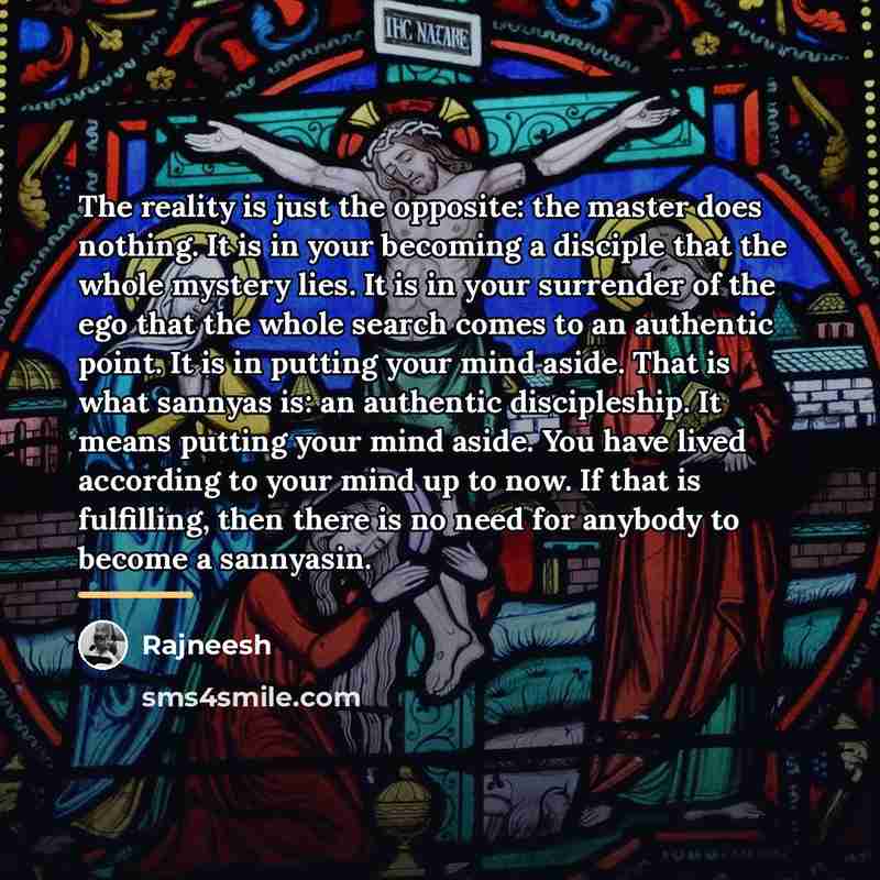 “The reality is just the opposite: the master does nothing.…” quote by Rajneesh