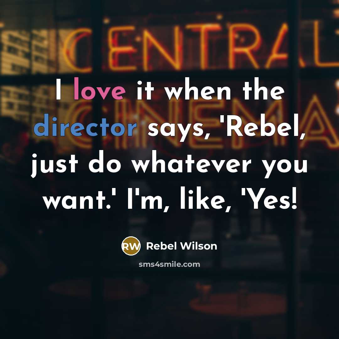 “I love it when the director says, 'Rebel, just do…” quote by Rebel Wilson