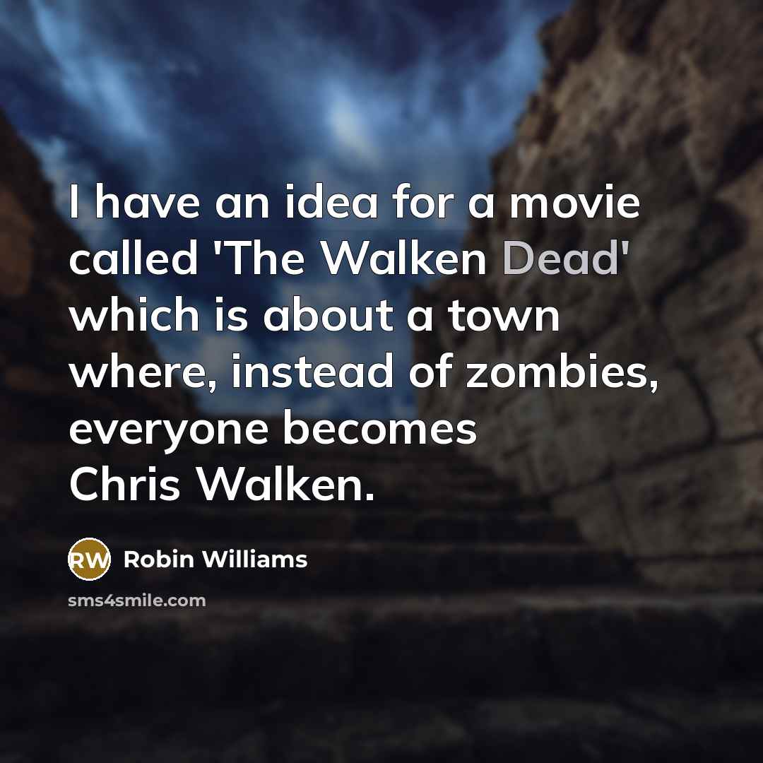 “I have an idea for a movie called 'The Walken…” quote by Robin Williams