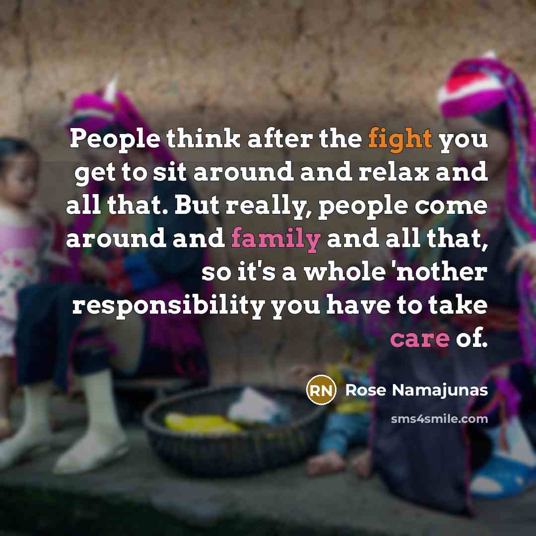 “People think after the fight you get to sit around…” quote by Rose Namajunas