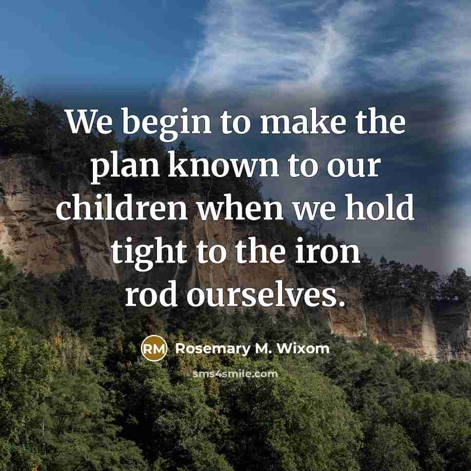 “We begin to make the plan known to our children…” quote by Rosemary M. Wixom