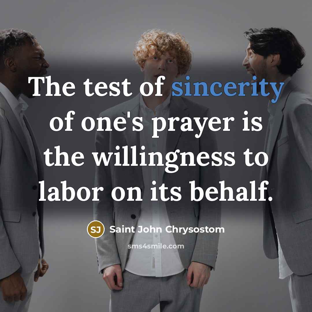 “The test of sincerity of one's prayer is the willingness…” quote by Saint John Chrysostom
