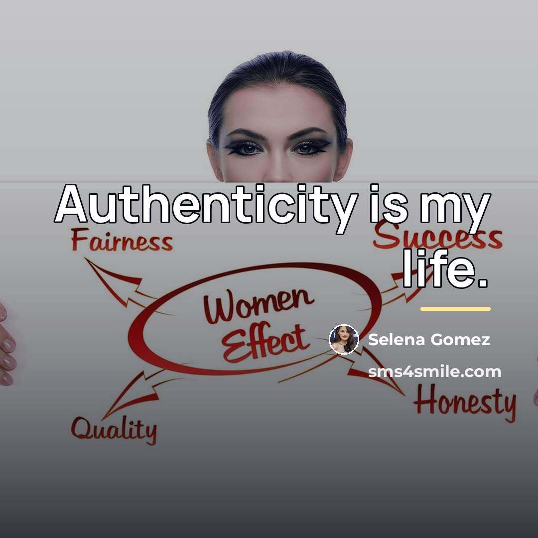 “Authenticity is my life.…” quote by Selena Gomez