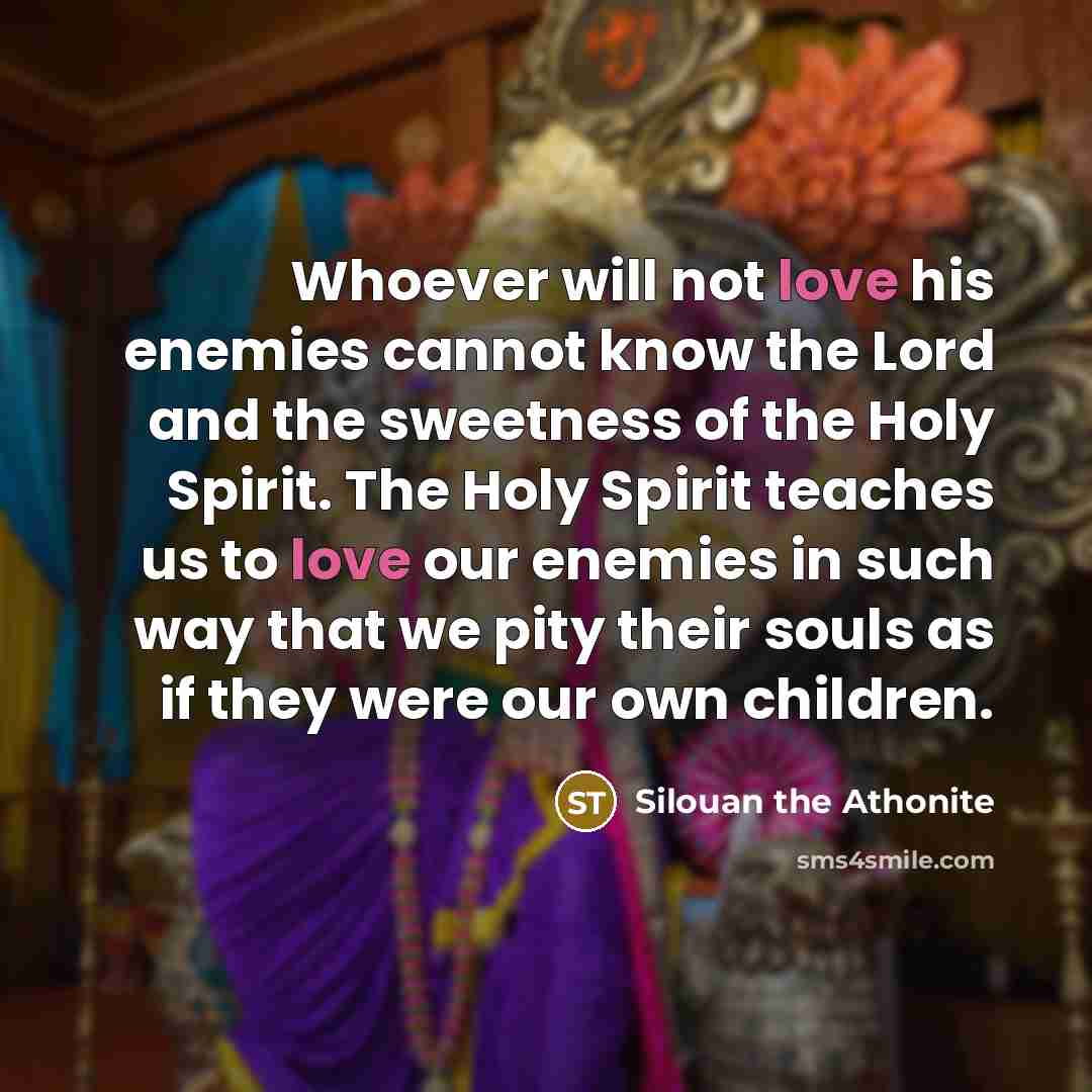 “Whoever will not love his enemies cannot know the Lord…” quote by Silouan the Athonite