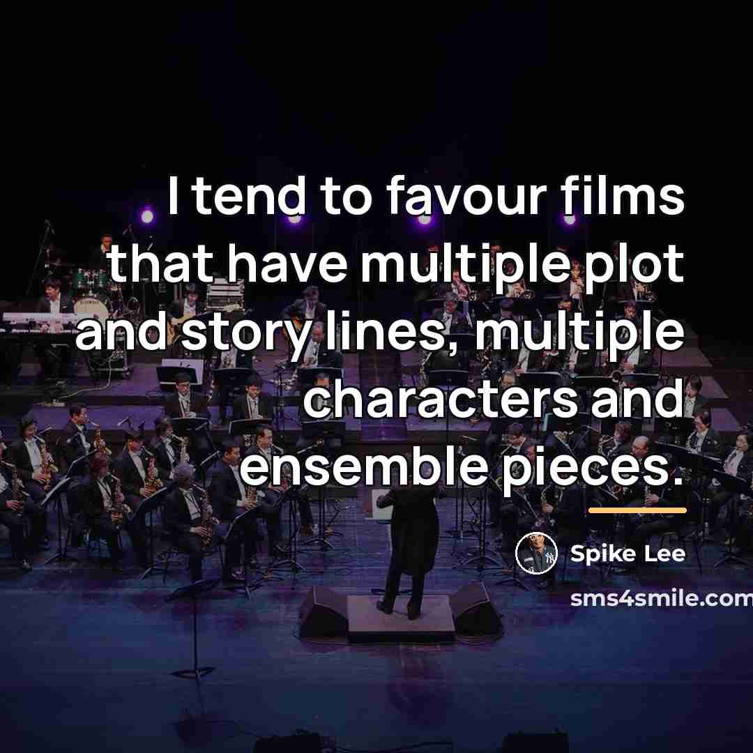 “I tend to favour films that have multiple plot and…” quote by Spike Lee