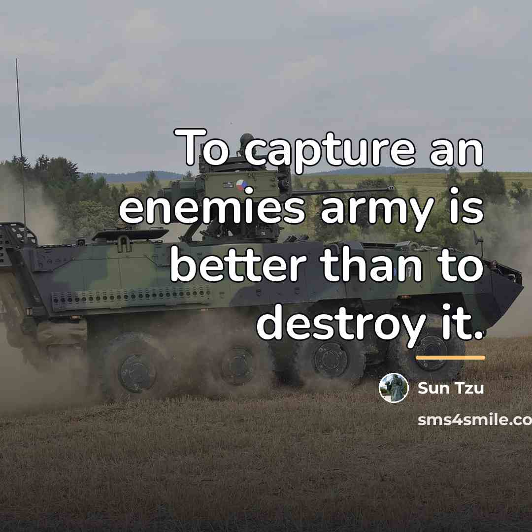 “To capture an enemies army is better than to destroy…” quote by Sun Tzu