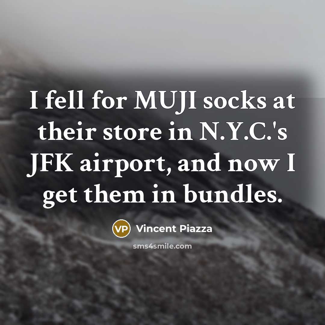 “I fell for MUJI socks at their store in N.Y.C.'s…” quote by Vincent Piazza