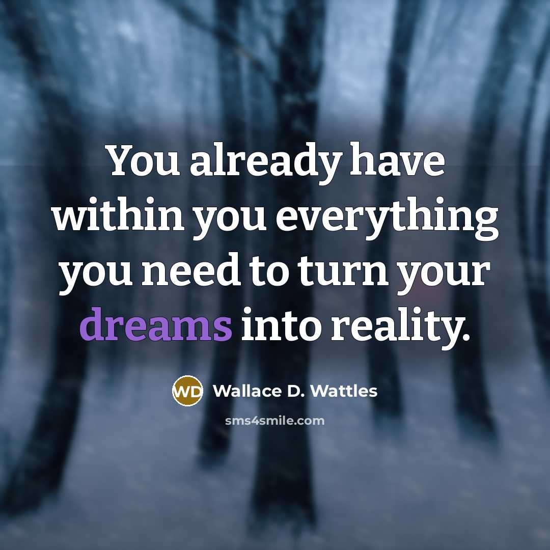 “You already have within you everything you need to turn…” quote by Wallace D. Wattles