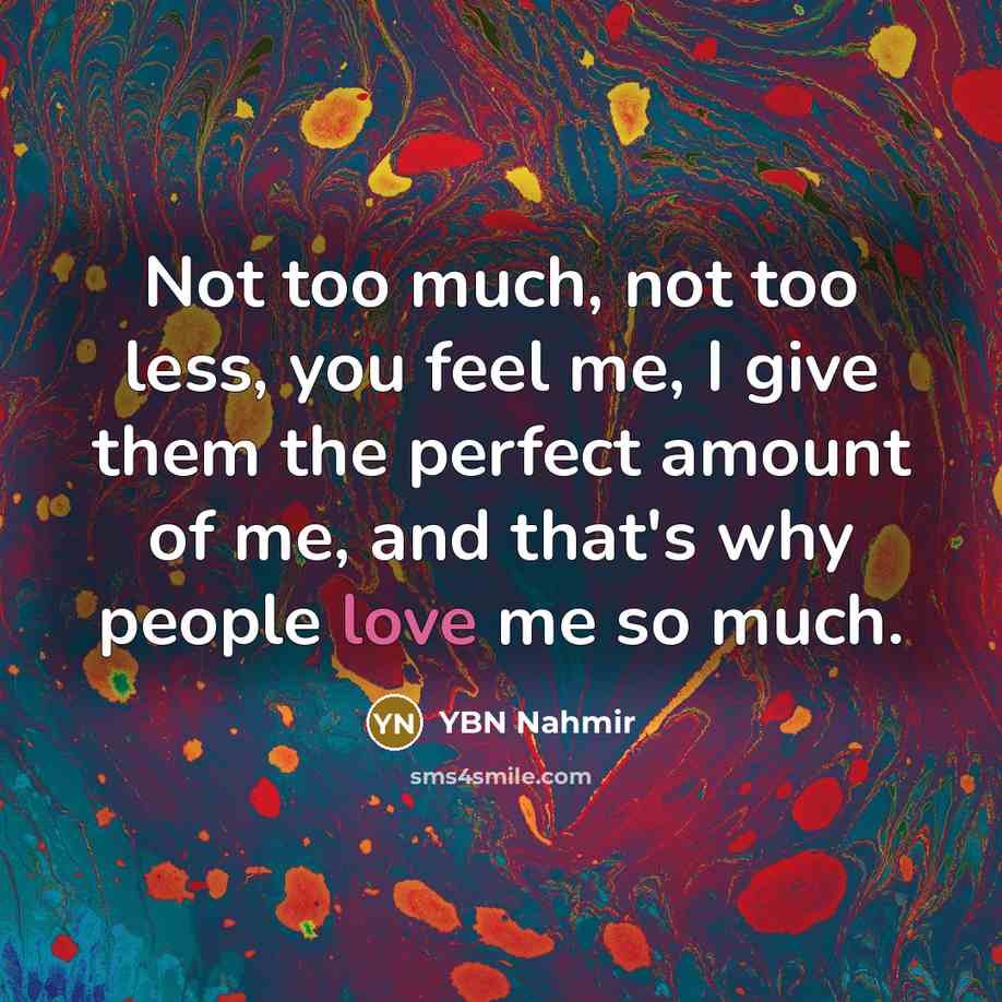 “Not too much, not too less, you feel me, I…” quote by YBN Nahmir