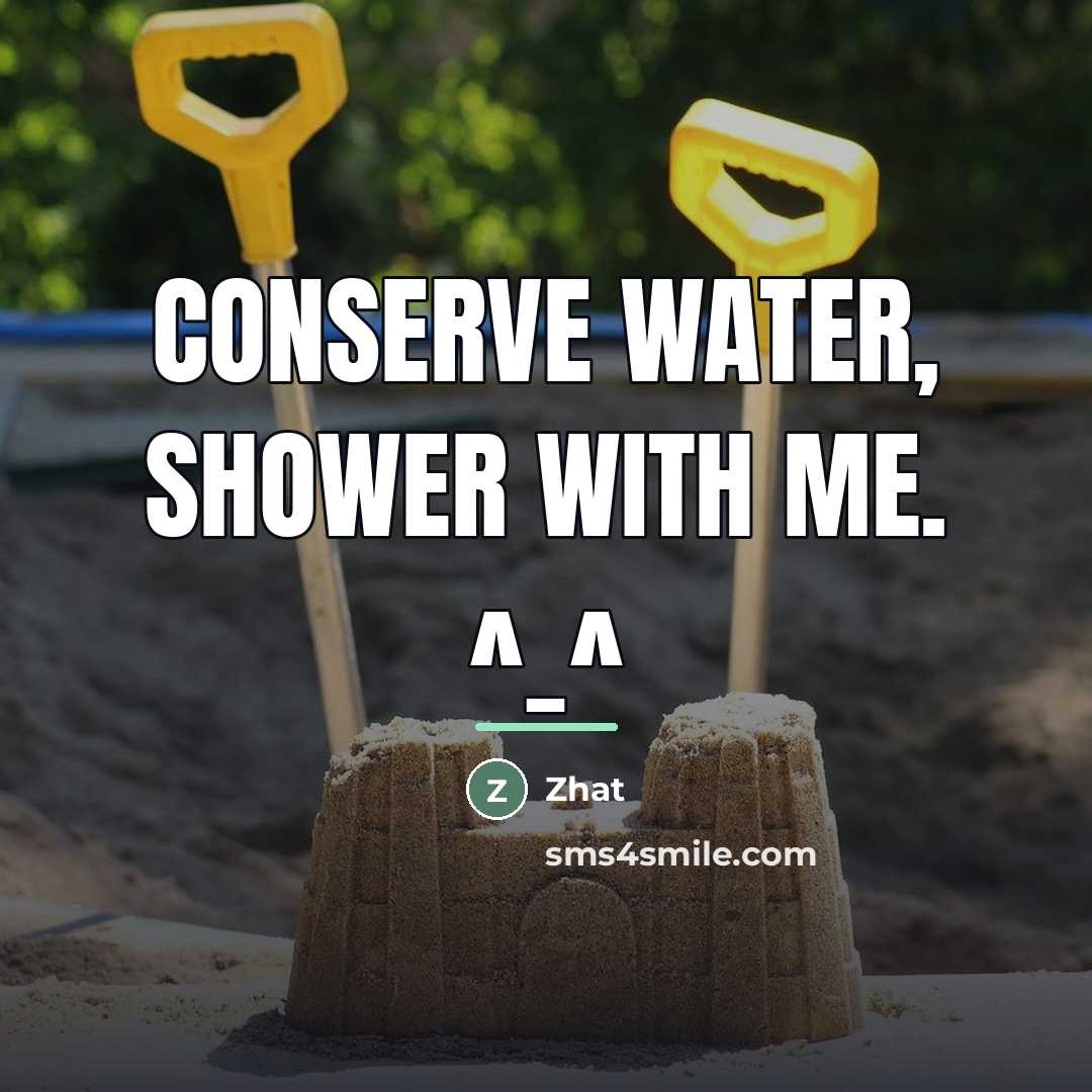 “Conserve Water, Shower with me. ^_^…” quote by Zhat