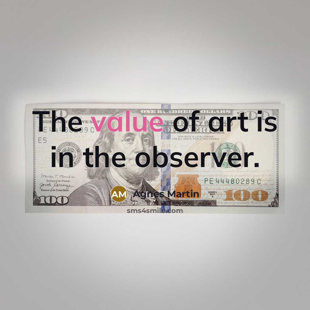 “The value of art is in the observer.…” quote by Agnes Martin