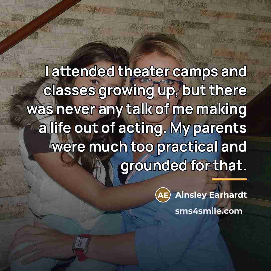 “I attended theater camps and classes growing up, but there…” quote by Ainsley Earhardt