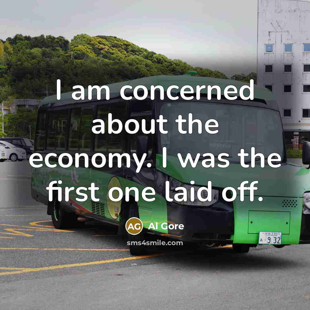 “I am concerned about the economy. I was the first…” quote by Al Gore