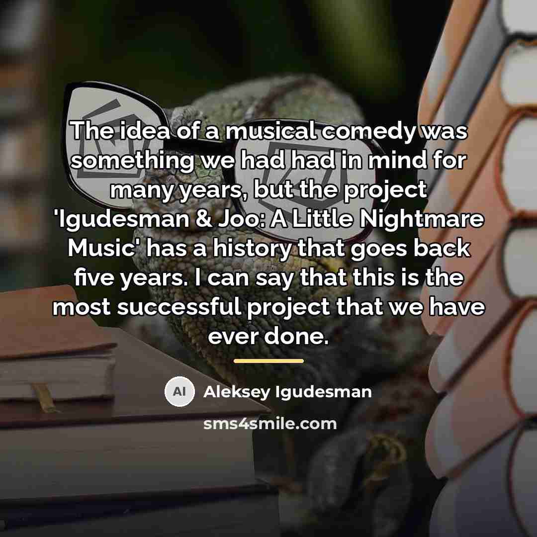 “The idea of a musical comedy was something we had…” quote by Aleksey Igudesman