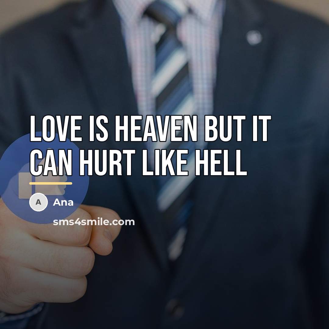 “Love is heaven but it can hurt like hell…” quote by Ana