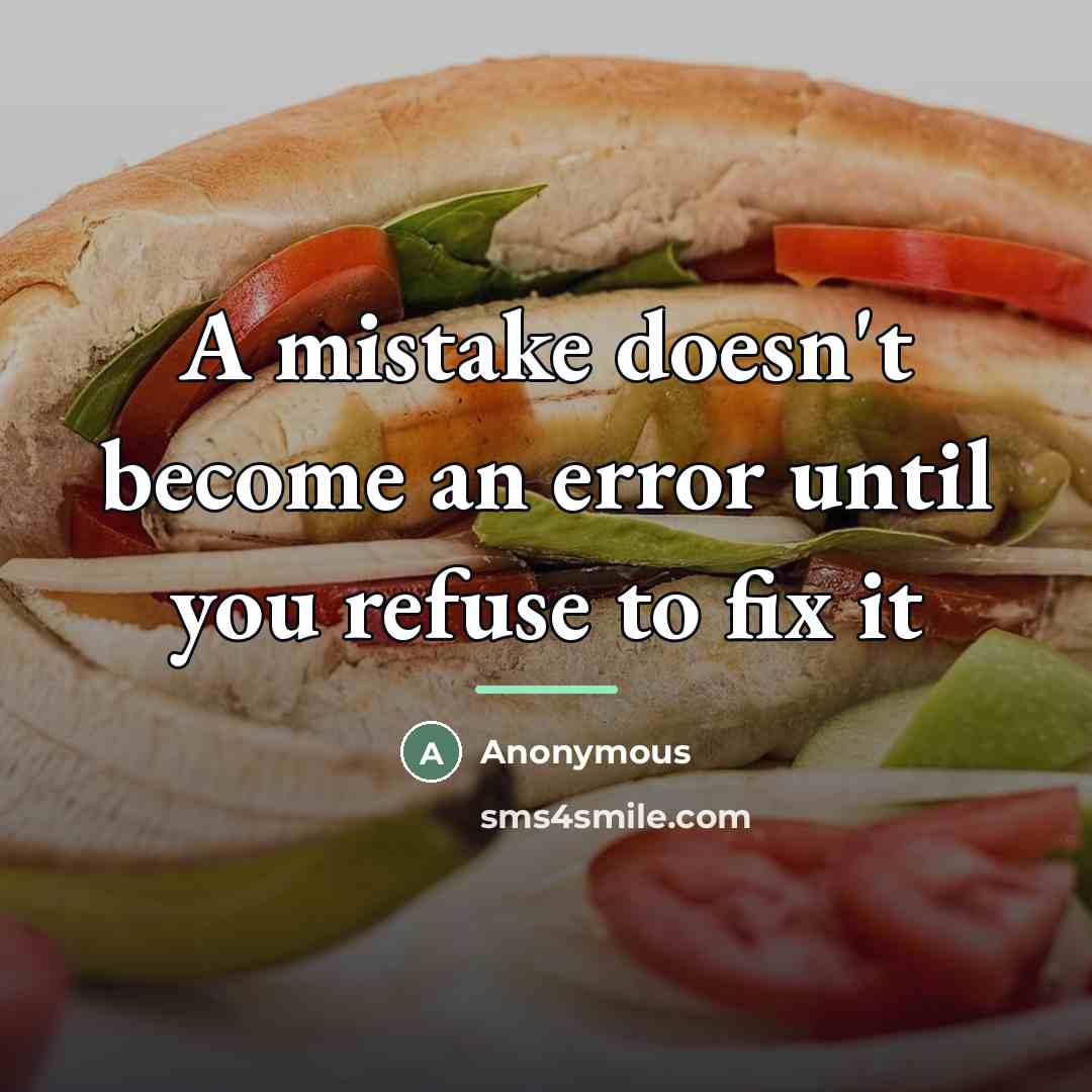 “A mistake doesn't become an error until you refuse to…” quote by Anonymous