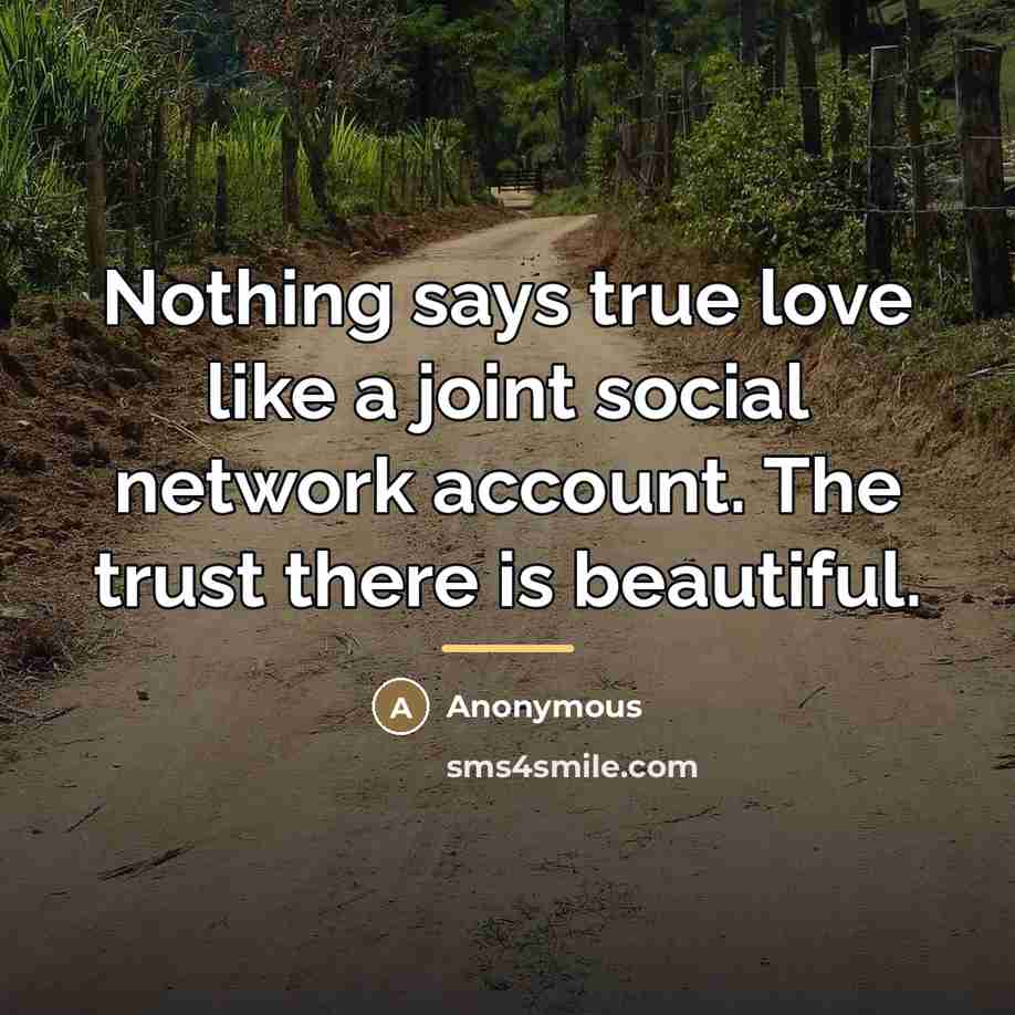 “Nothing says true love like a joint social network account.…” quote by Anonymous