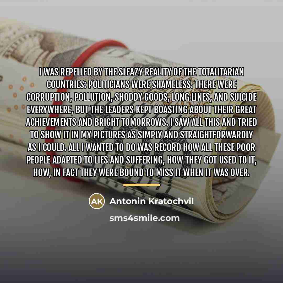 “I was repelled by the sleazy reality of the totalitarian…” quote by Antonin Kratochvil