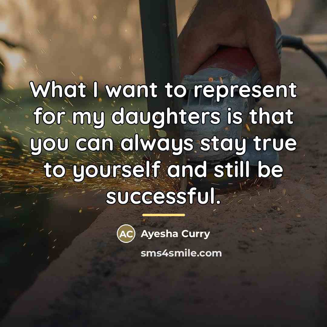 “What I want to represent for my daughters is that…” quote by Ayesha Curry