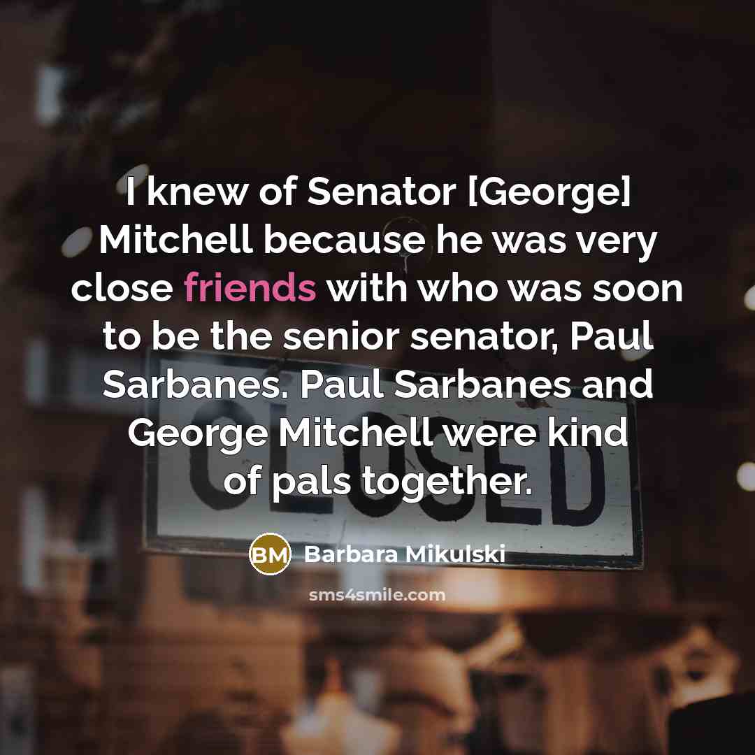“I knew of Senator [George] Mitchell because he was very…” quote by Barbara Mikulski