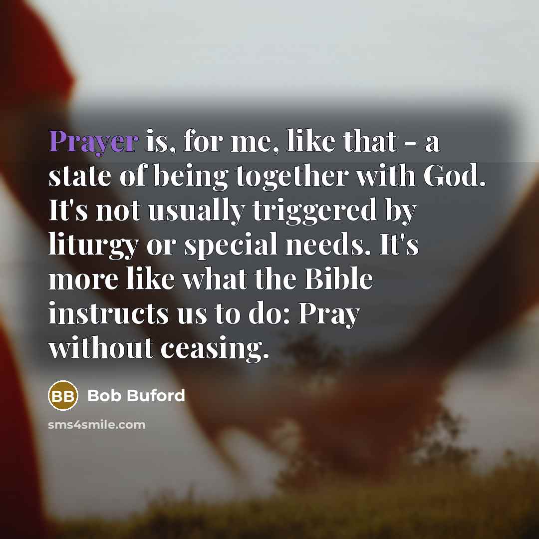 “Prayer is, for me, like that - a state of…” quote by Bob Buford