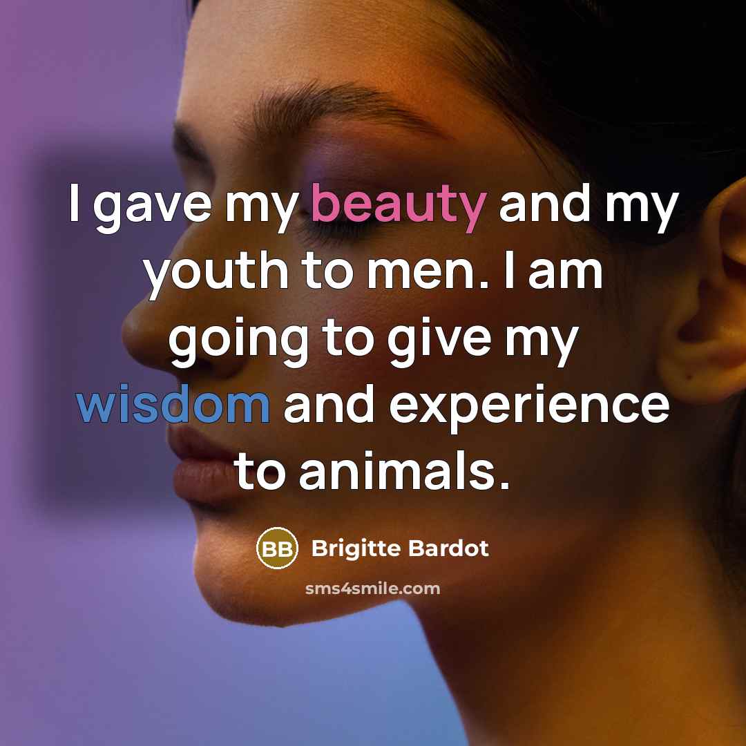 “I gave my beauty and my youth to men. I…” quote by Brigitte Bardot