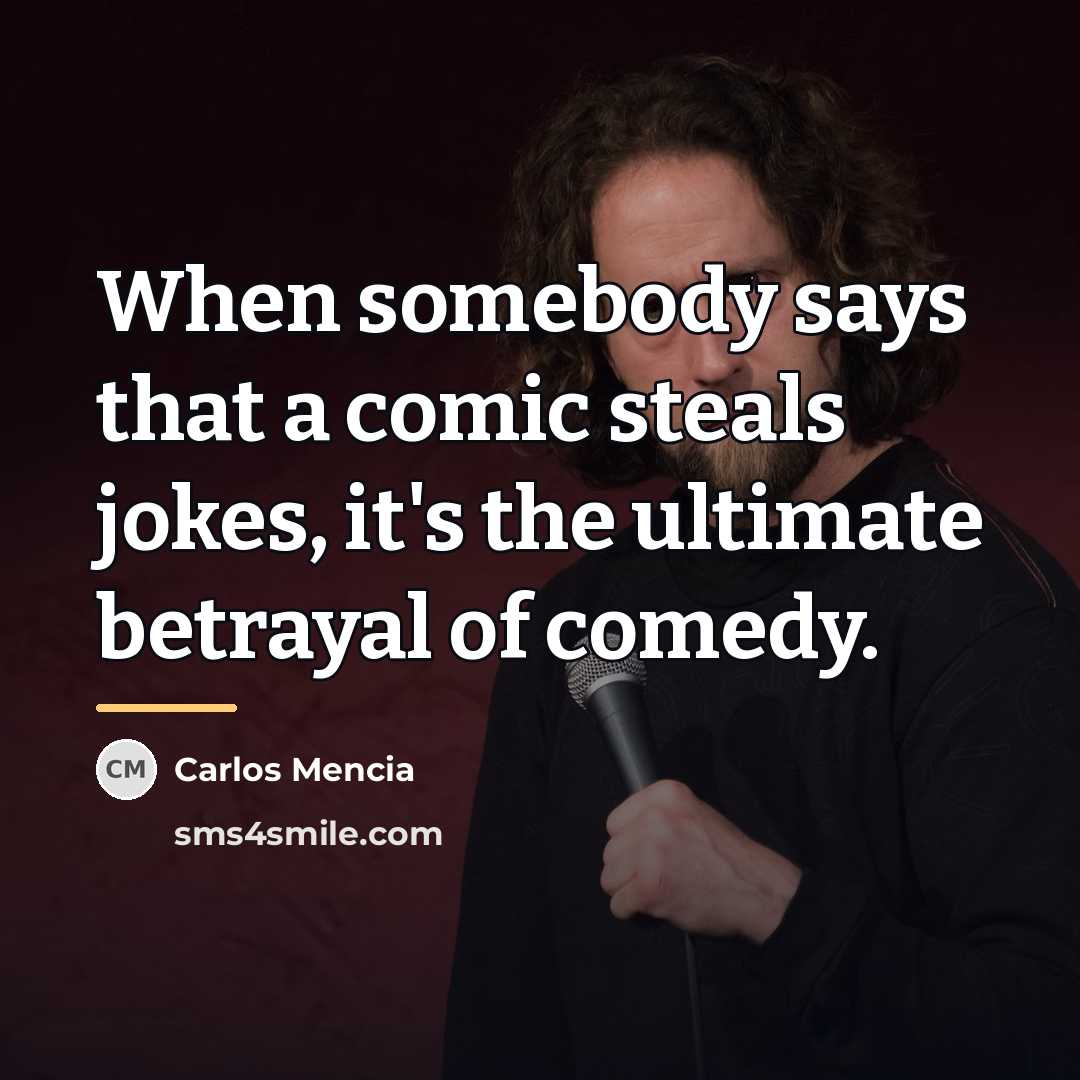 “When somebody says that a comic steals jokes, it's the…” quote by Carlos Mencia