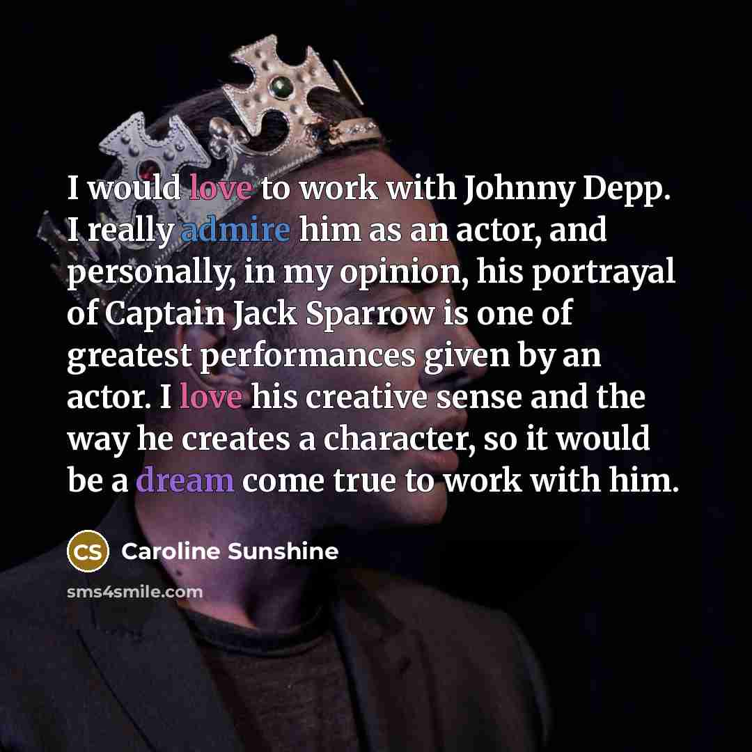 “I would love to work with Johnny Depp. I really…” quote by Caroline Sunshine