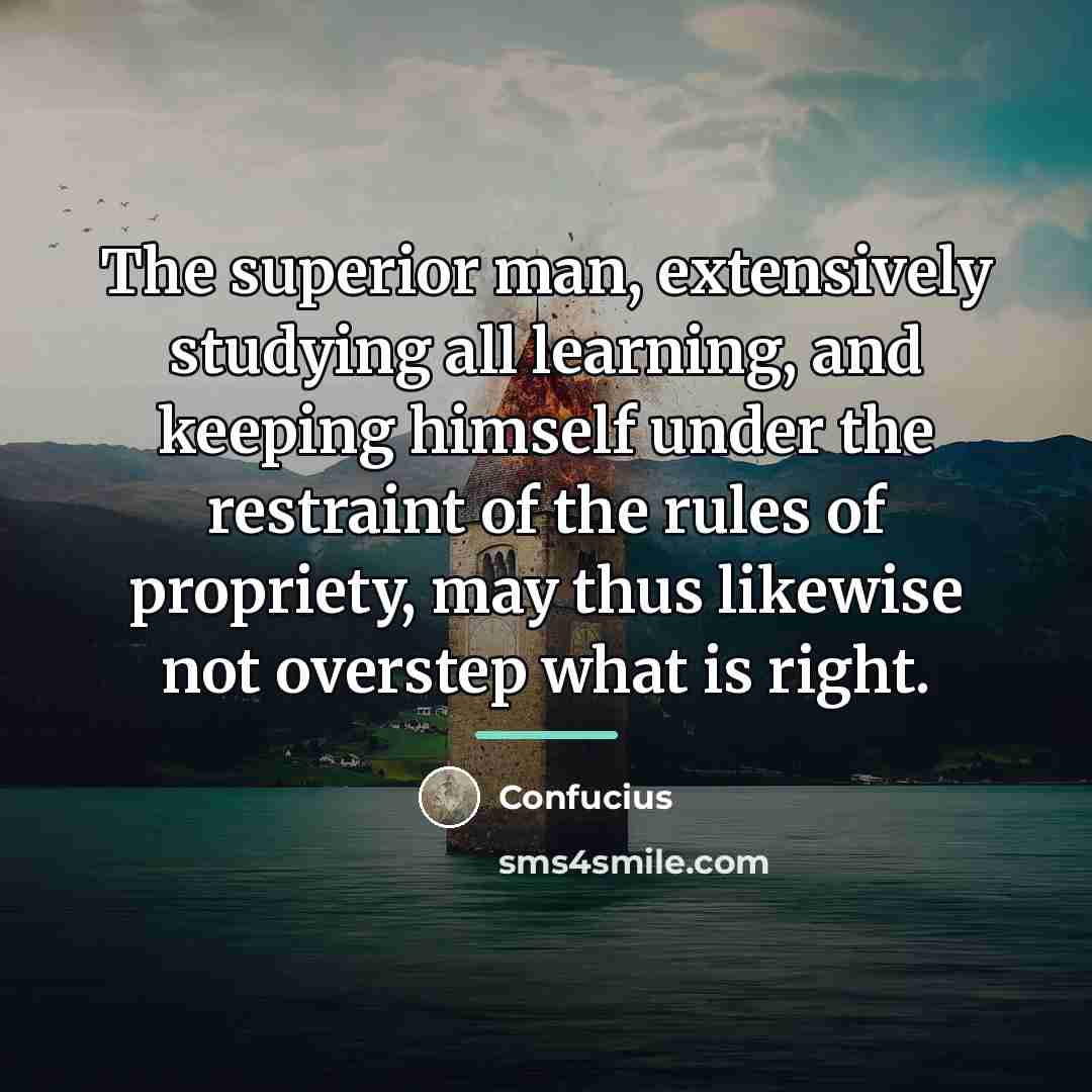 “The superior man, extensively studying all learning, and keeping himself…” quote by Confucius