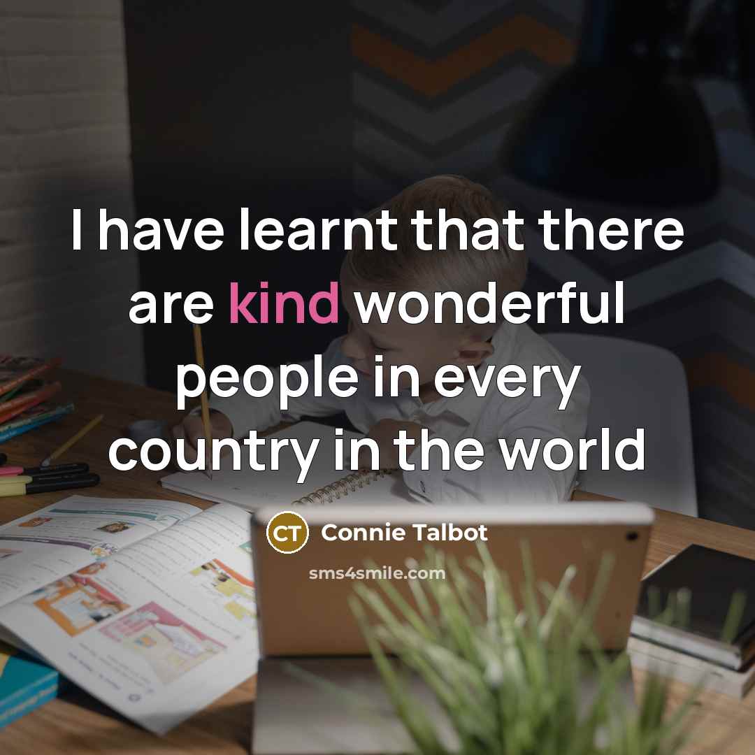 “I have learnt that there are kind wonderful people in…” quote by Connie Talbot