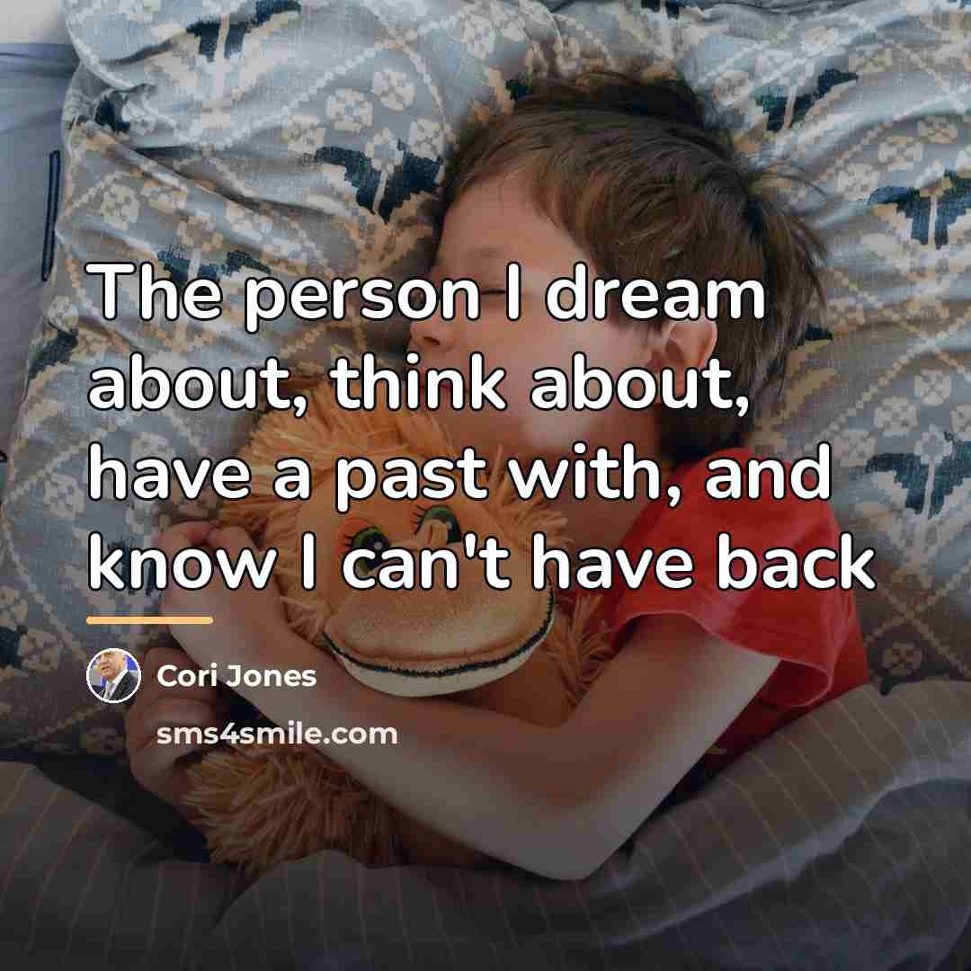 “The person I dream about, think about, have a past…” quote by Cori Jones