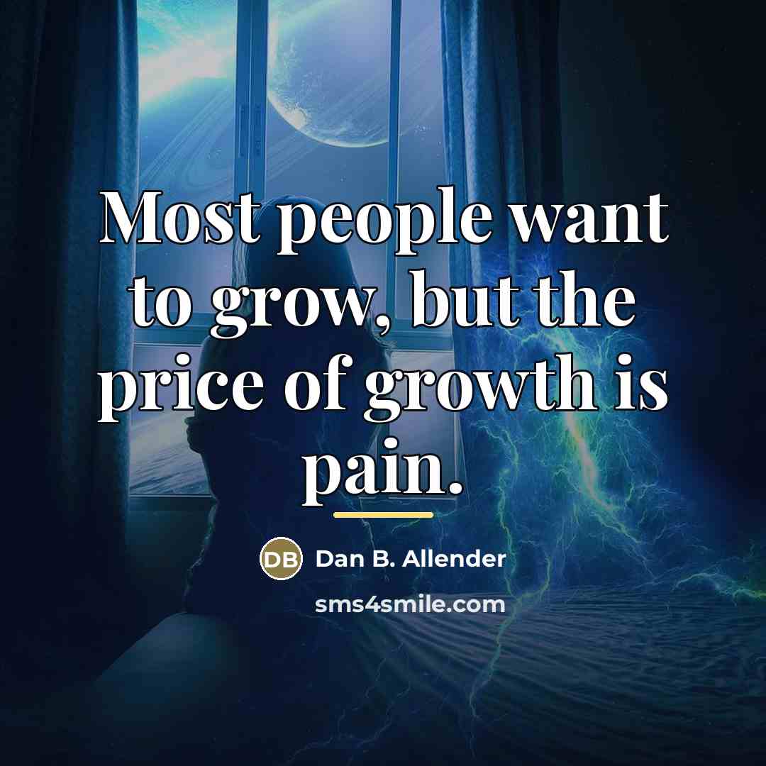 “Most people want to grow, but the price of growth…” quote by Dan B. Allender